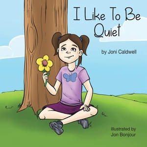 I Like To Be Quiet by Joni Caldwell