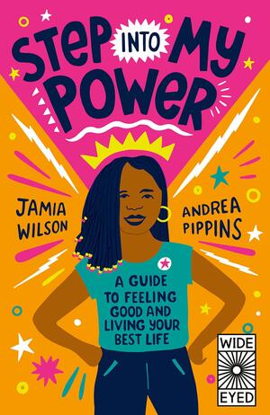 Step Into My Power: A Guide to Feeling Good and Living Your Best Life by Jamia Wilson