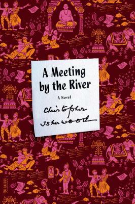 A Meeting by the River by Christopher Isherwood