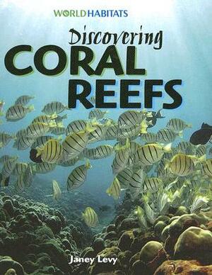 Discovering Coral Reefs by Janey Levy