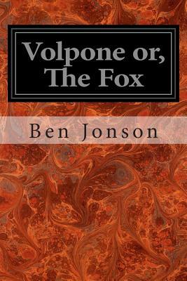 Volpone or, The Fox by Ben Jonson