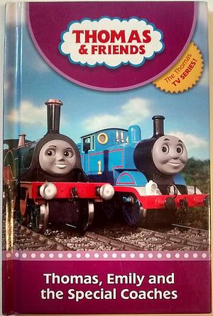 Thomas, Emily and the Special Coaches by Britt Allcroft, W. Awdry, Thomas the Tank Engine