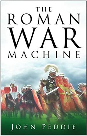 The Roman War Machine by John Peddie