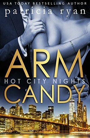 Arm Candy by Patricia Ryan