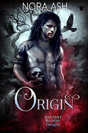Origin: An Ancient Blood Prequel by Nora Ash