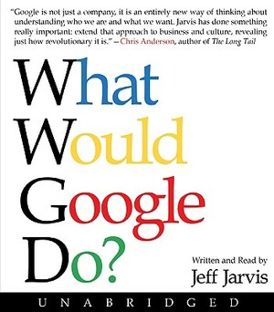 What Would Google Do? by Jeff Jarvis