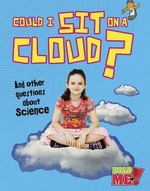 Could I Sit on a Cloud?: And Other Questions about Science by Kay Barnham