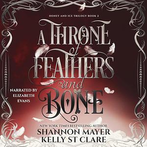 A Throne of Feathers and Bone by Kelly St. Clare, Shannon Mayer