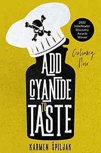 Add Cyanide to Taste by Karmen Špiljak