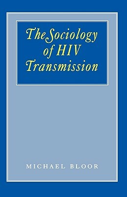 The Sociology of HIV Transmission by Michael Bloor
