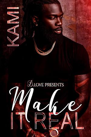 Make it Real by Kami Holt