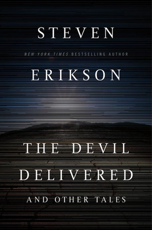 The Devil Delivered and Other Tales by Steven Erikson