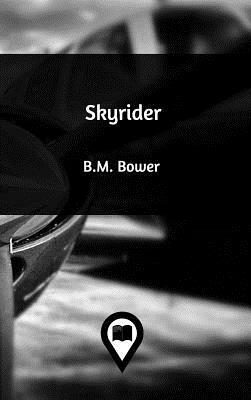 Skyrider by B. M. Bower