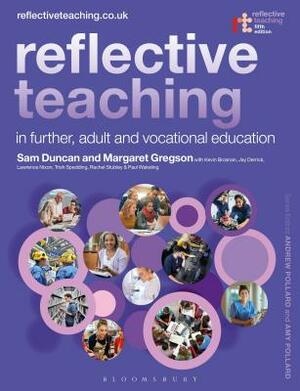 Reflective Teaching in Further, Adult and Vocational Education by Margaret Gregson, Sam Duncan