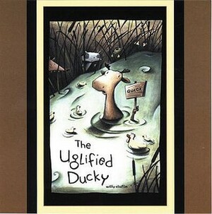 Uglified Ducky: Traditional and Original Stories by Willy Claflin