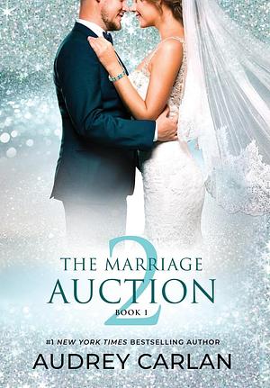 The Marriage Auction 2, Book One by Audrey Carlan