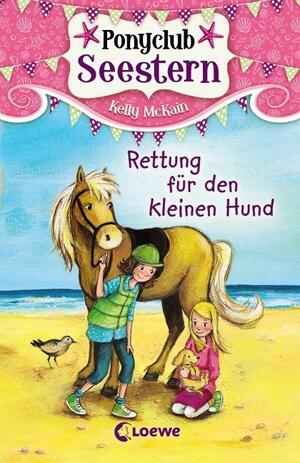 Ponyclub Seestern: Rettung für den kleinen Hund by Kelly McKain