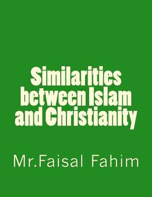 Similarities between Islam and Christianity by MR Faisal Fahim