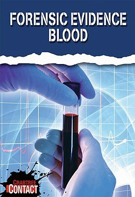 Forensic Evidence: Blood by Darlene Stille