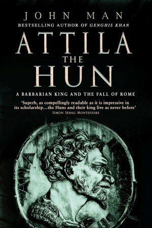 Attila the Hun by John Man