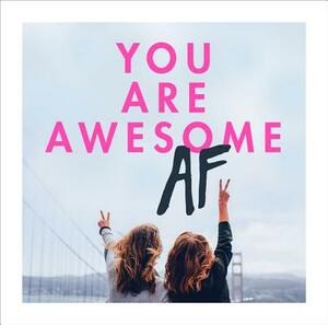 You Are Awesome AF by Pop Press