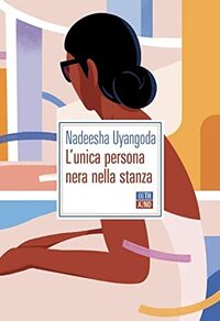 L'unica persona nera nella stanza by Nadeesha Uyangoda