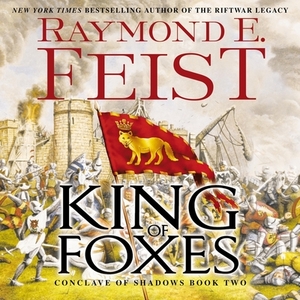King of Foxes: Conclave of Shadows: Book Two by Raymond E. Feist