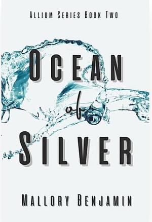 Ocean of Silver  by Mallory Benjamin