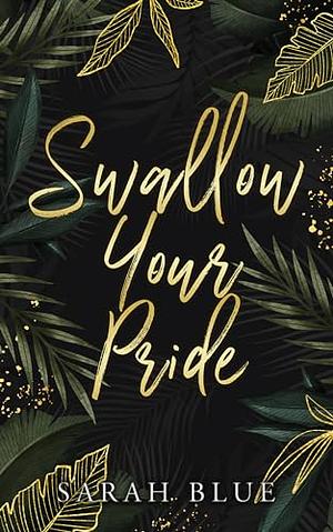 Swallow Your Pride by Sarah Blue