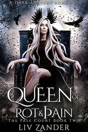 Queen of Rot and Pain by Liv Zander