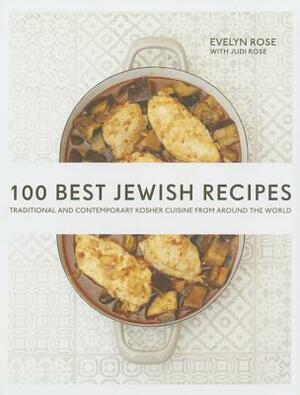 100 Best Jewish Recipes: Traditional and Contemporary Kosher Cuisine from Around the World by Evelyn Rose