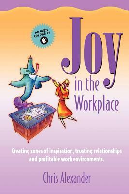 Joy in the Workplace by Chris Alexander