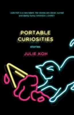 Portable Curiosities by Julie Koh