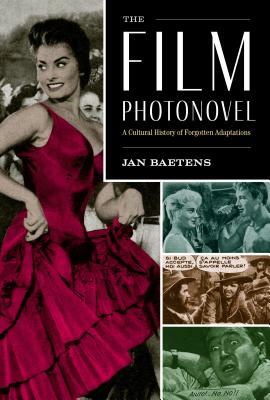 The Film Photonovel: A Cultural History of Forgotten Adaptations by Jan Baetens
