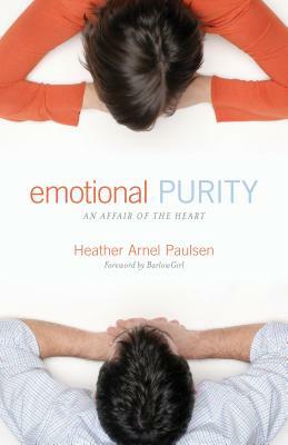 Emotional Purity: An Affair of the Heart by Heather Arnel Paulsen