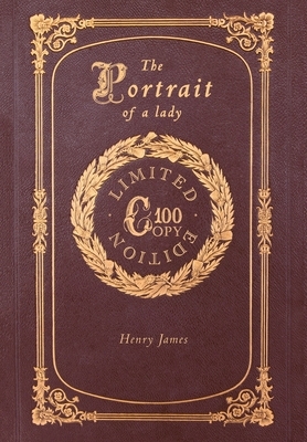 The Portrait of a Lady (100 Copy Limited Edition) by Henry James