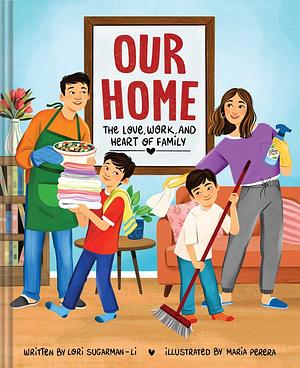 Our Home: The Love, Work, and Heart of Family by Lori Sugarman-Li