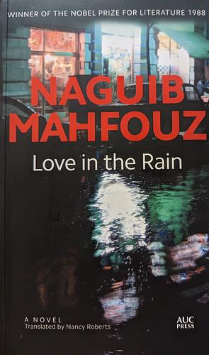 Love in the Rain by Naguib Mahfouz, Nancy Roberts