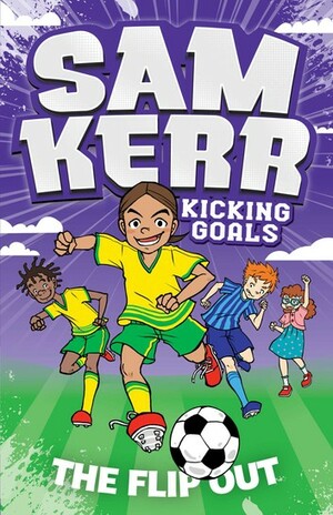 Sam Kerr Kicking Goals: The Flip Out (Kicking Goals #1) by Sam Kerr