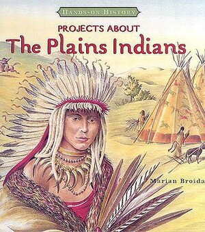 Projects about the Plains Indians by Marian Broida