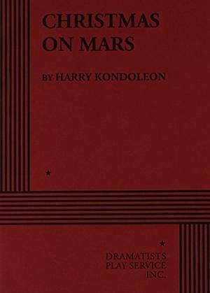 Christmas on Mars. by Harry Kondoleon