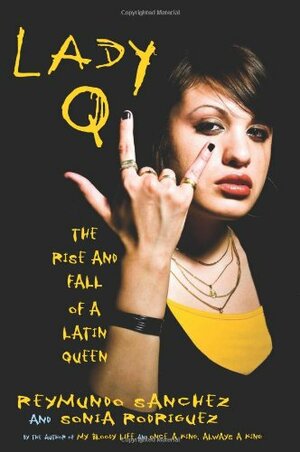 Lady Q: The Rise and Fall of a Latin Queen by Reymundo Sánchez