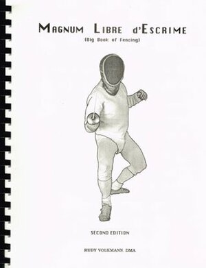 Magnum Libre D'Escrime: Big Book Fencing by Don Ferguson, Rudy Volkman