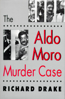 The Aldo Moro Murder Case by Richard Drake