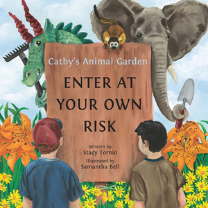 Cathy's Animal Garden: Enter at Your Own Risk by Stacy Tornio