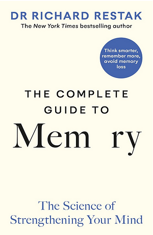 The Complete Guide to Memory: The Science of Strengthening Your Mind by Richard Restak