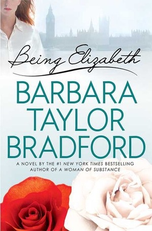 Being Elizabeth by Barbara Taylor Bradford