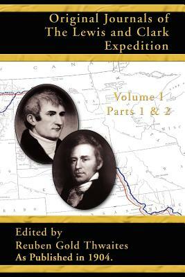 Original Journals of the Lewis and Clark Expedition: Parts 1 & 2 by 