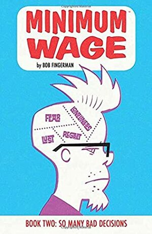 Minimum Wage: So Many Bad Decisions by Bob Fingerman