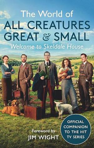 The World of All Creatures GreatSmall: Welcome to Skeldale House by All Creatures Great and Small